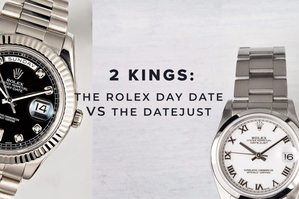 Rolex DayDate versus the DateJust — a tale of two Kings WATCHPRO USA
